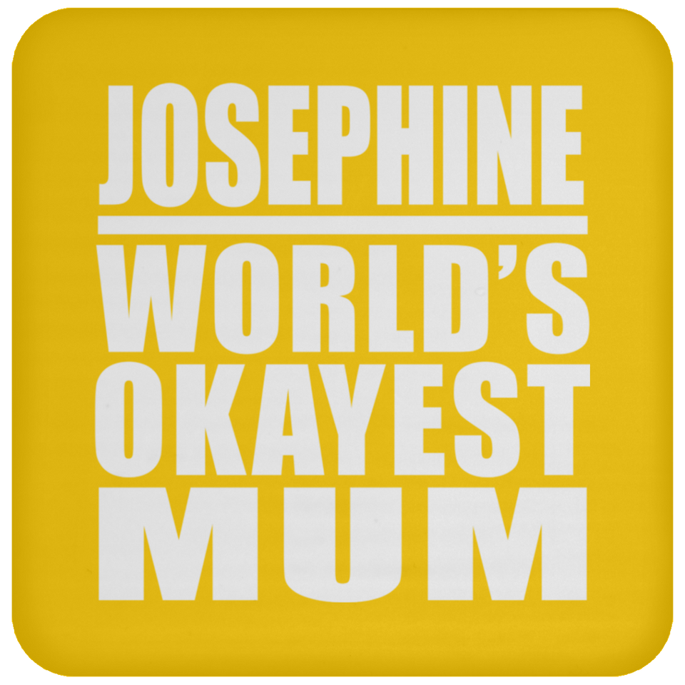 Josephine World's Okayest Mum - Drink Coaster