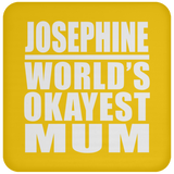 Josephine World's Okayest Mum - Drink Coaster