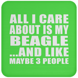 All I Care About Is My Beagle - Drink Coaster