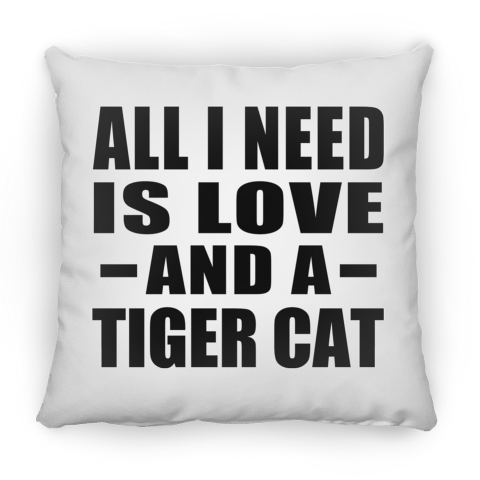 All I Need Is Love And A Tiger Cat - Throw Pillow