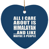 All I Care About Is Himalayan - Heart Ornament