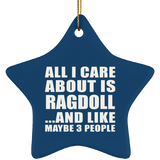 All I Care About Is Ragdoll - Star Ornament