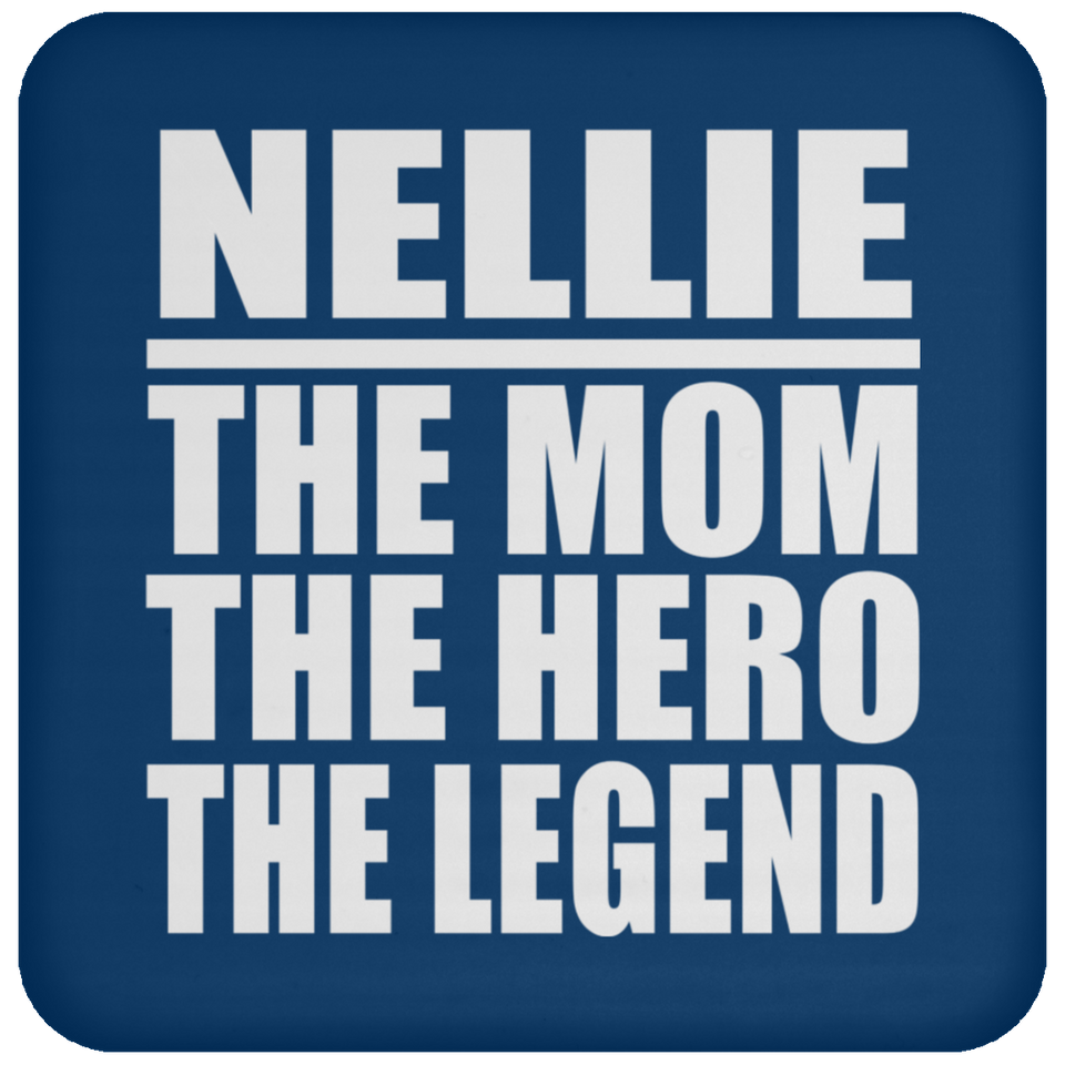 Nellie The Mom The Hero The Legend - Drink Coaster
