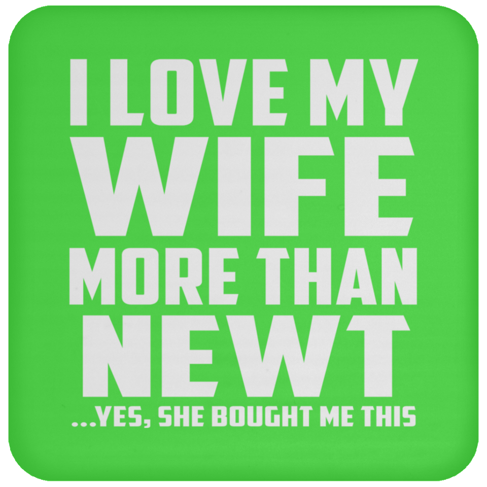 I Love My Wife More Than Newt - Drink Coaster