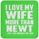 I Love My Wife More Than Newt - Drink Coaster