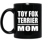Toy Fox Terrier Mom - 11oz Coffee Mug Black