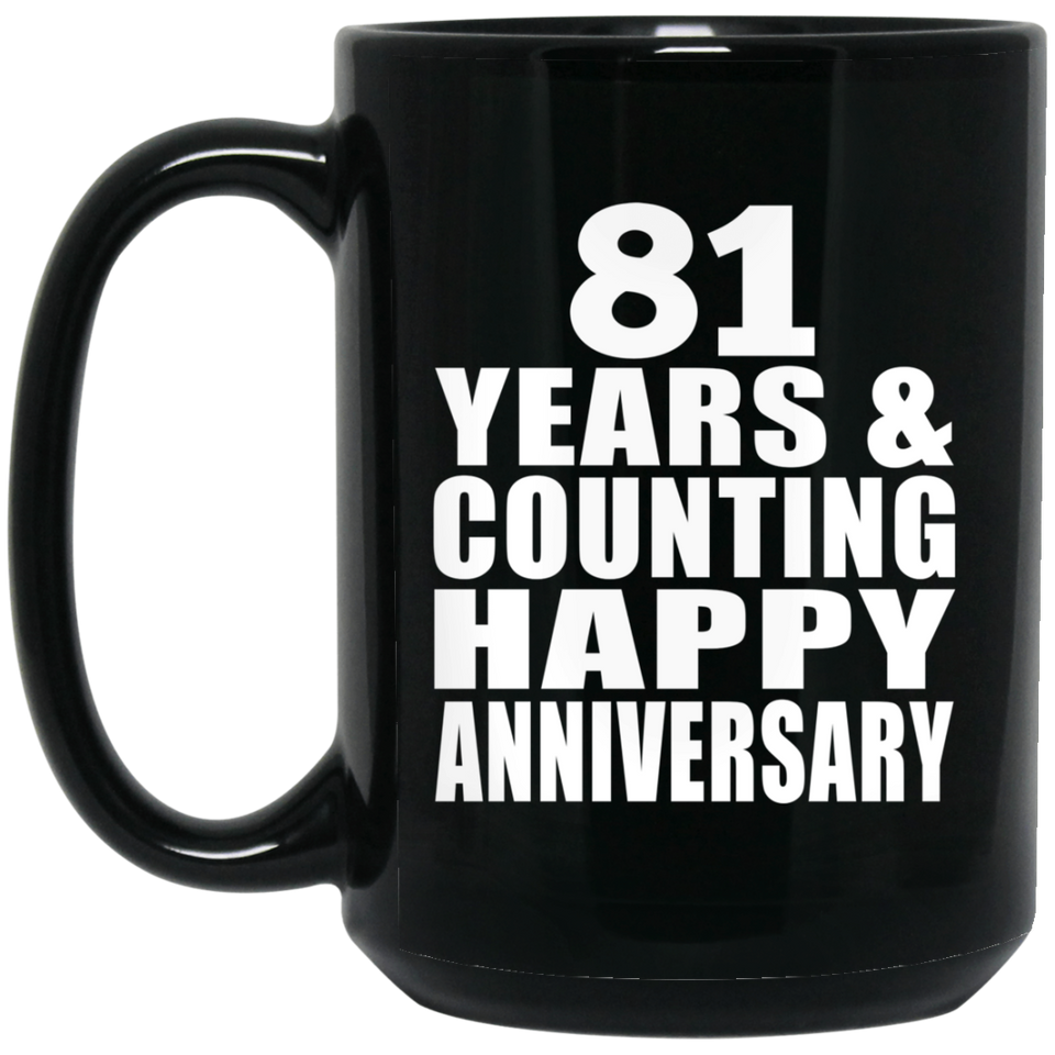 Happy 81st Anniversary 81 Years & Counting - 15 Oz Coffee Mug Black