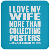 I Love My Wife More Than Collecting Posters - Drink Coaster