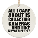 All I Care About Is Collecting Cameras - Circle Ornament