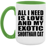 All I Need Is Love And My Exotic Shorthair Cat - 15oz Accent Mug Green
