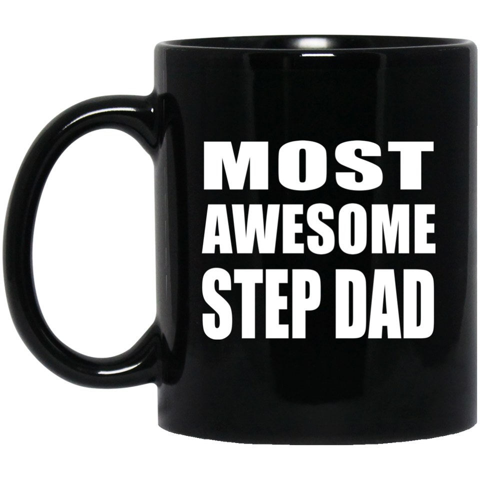 Most Awesome Step Dad - 11 Oz Coffee Mug Black