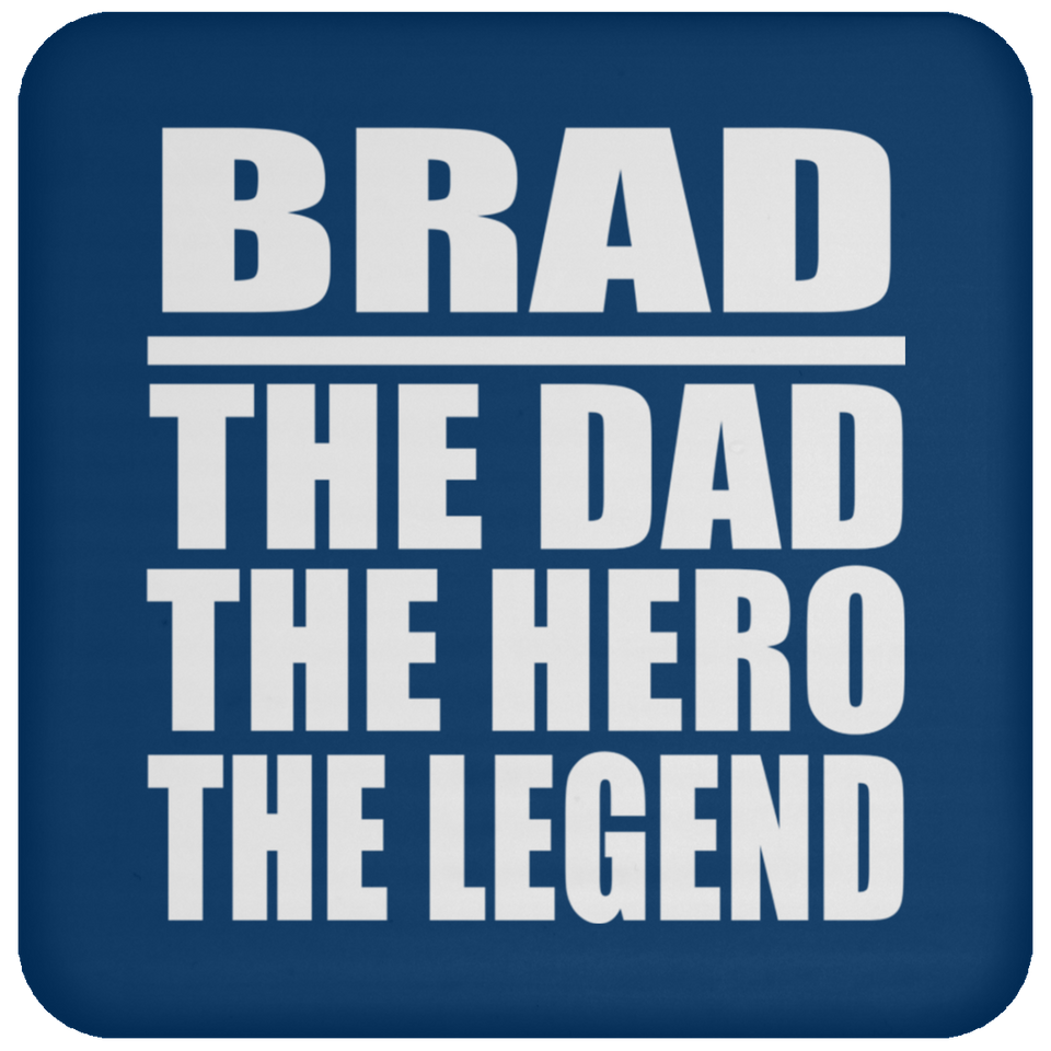 Brad The Dad The Hero The Legend - Drink Coaster