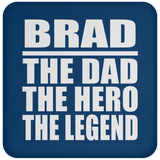 Brad The Dad The Hero The Legend - Drink Coaster