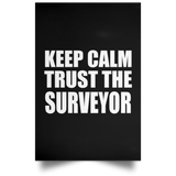 Keep Calm and Trust The Surveyor - Poster Portrait