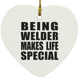 Being Welder Makes Life Special - Heart Ornament