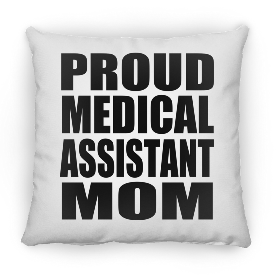Proud Medical Assistant Mom - Throw Pillow