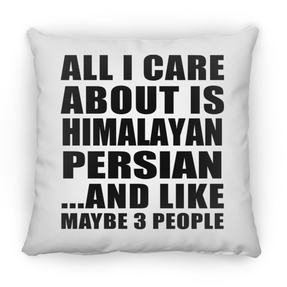 All I Care About Is Himalayan Persian - Throw Pillow
