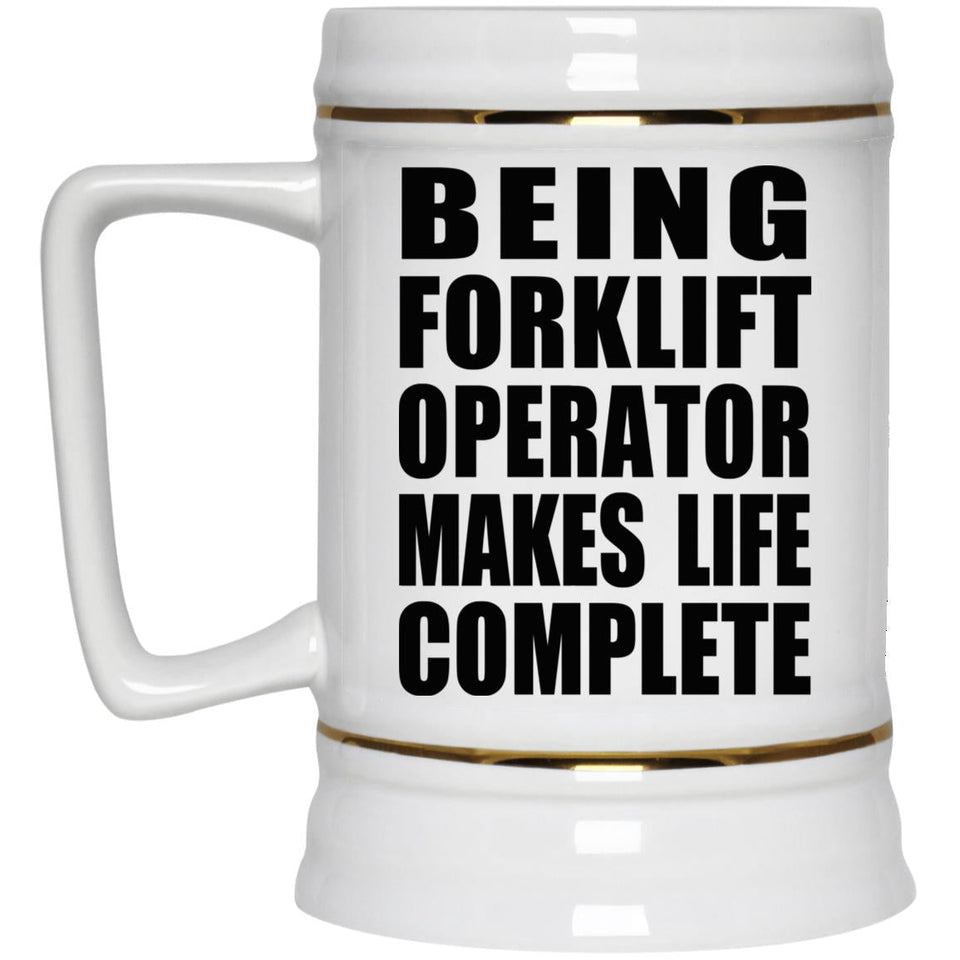 Being Forklift Operator Makes Life Complete - Beer Stein