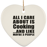 All I Care About Is Cooking - Heart Ornament