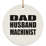Dad Husband Machinist - Circle Ornament