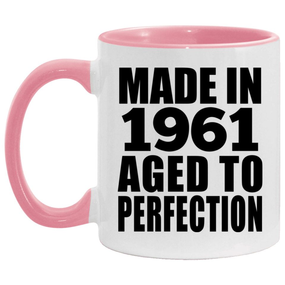 63rd Birthday Made In 1961 Aged to Perfection - 11oz Accent Mug Pink