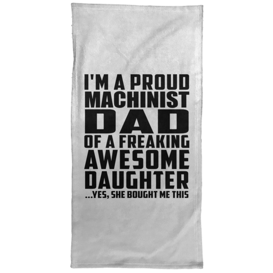 Proud Machinist Dad Of Awesome Daughter - Hand Towel