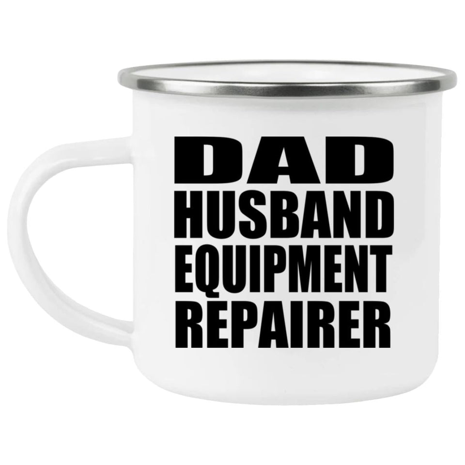 Dad Husband Equipment Repairer - 12oz Camping Mug