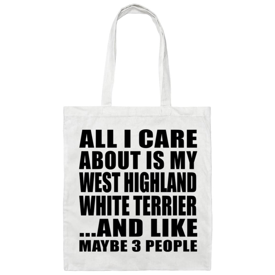 All I Care About Is My West Highland White Terrier - Tote Bag White