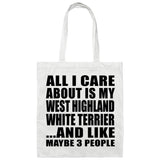 All I Care About Is My West Highland White Terrier - Tote Bag White