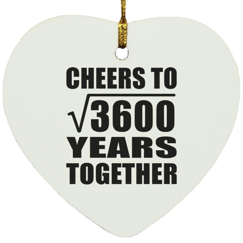 60th Anniversary Cheers To Square Root of 3600 Years Together - Heart Ornament