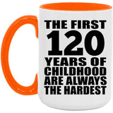 120th Birthday First 120 Years of Childhood Are The Hardest - 15oz Accent Mug Orange