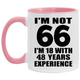 66th Birthday I'm Not 66 I'm 18 With 48 Years Experience - 11oz Accent Mug Pink