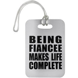 Being Fiancee Makes Life Complete - Luggage Bag Tag