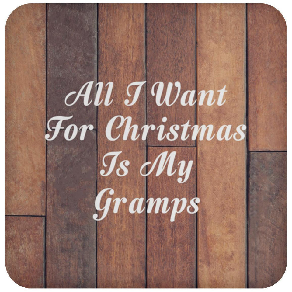 All I Want For Christmas Is My Gramps - Drink Coaster E