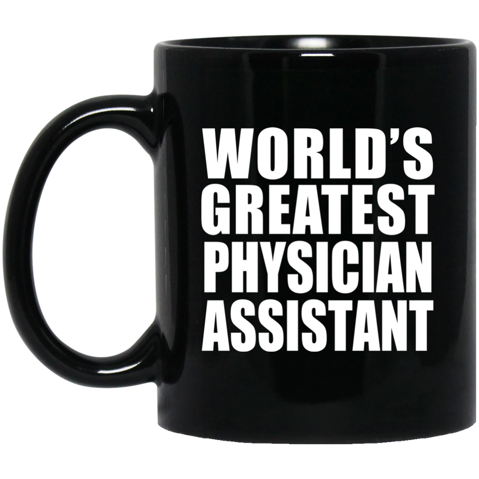 World's Greatest Physician Assistant - 11 Oz Coffee Mug Black
