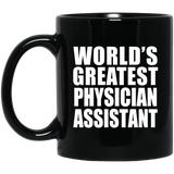 World's Greatest Physician Assistant - 11 Oz Coffee Mug Black