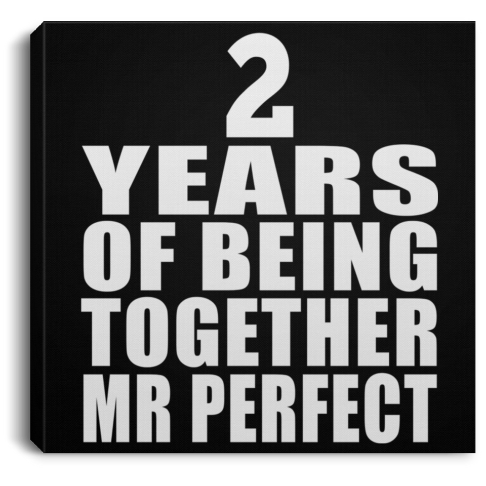 2nd Anniversary 2 Years Of Being Mr Perfect - Canvas Square