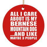 All I Care About Is My Bernese Mountain Dog - Circle Ornament