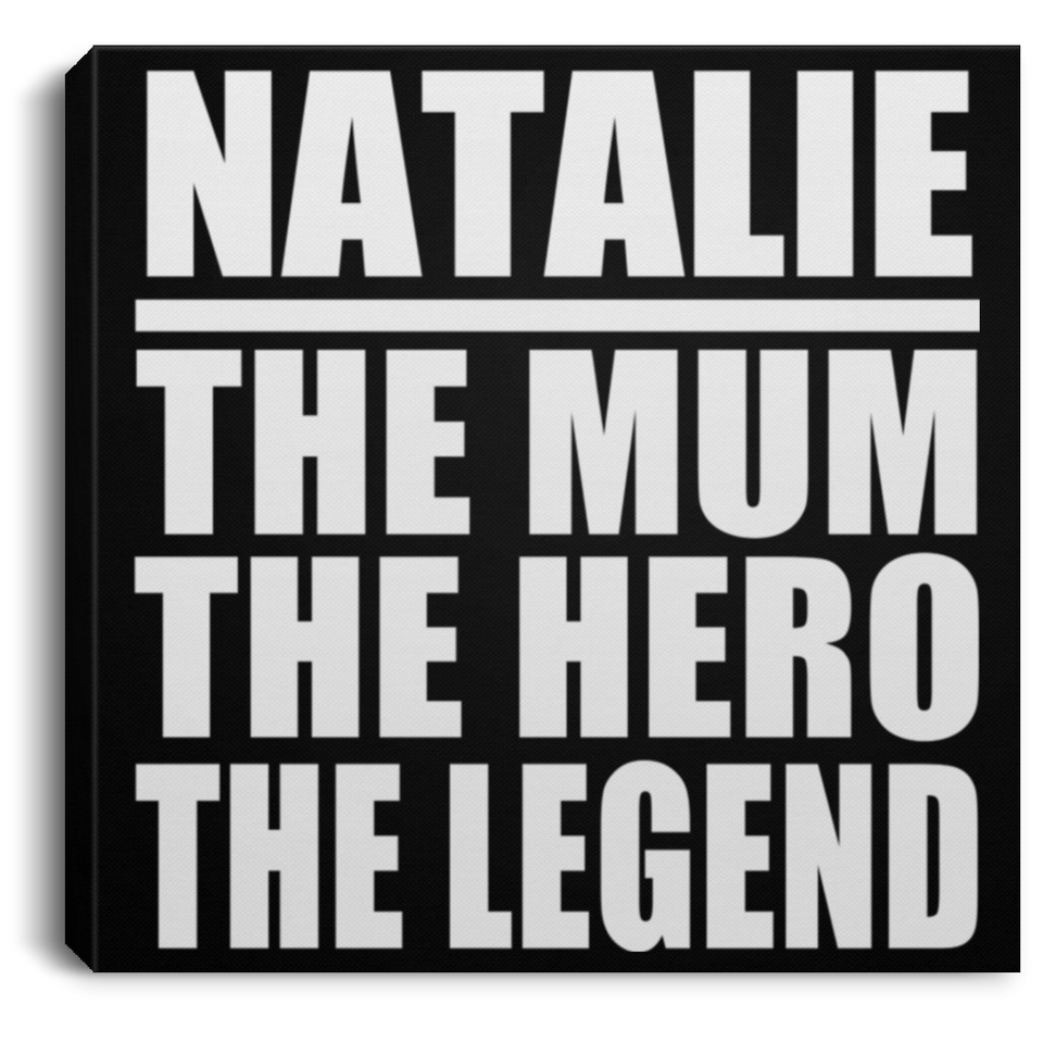 Natalie The Mum The Hero The Legend - Canvas Square