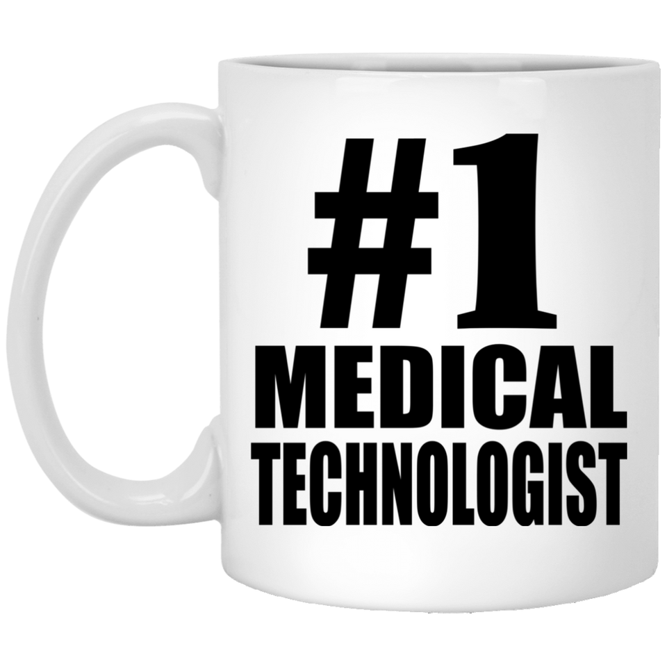 Number One #1 Medical Technologist - 11 Oz Coffee Mug