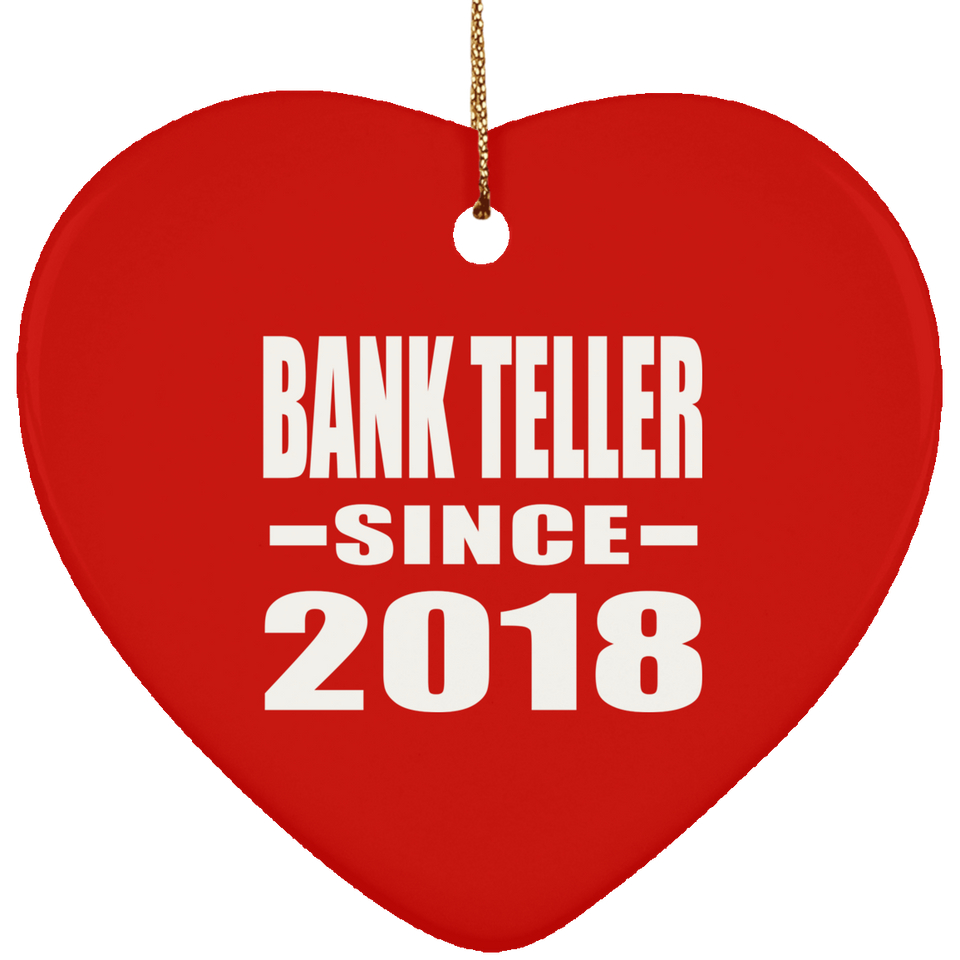 Bank Teller Since 2018 - Heart Ornament