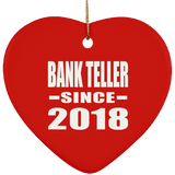 Bank Teller Since 2018 - Heart Ornament
