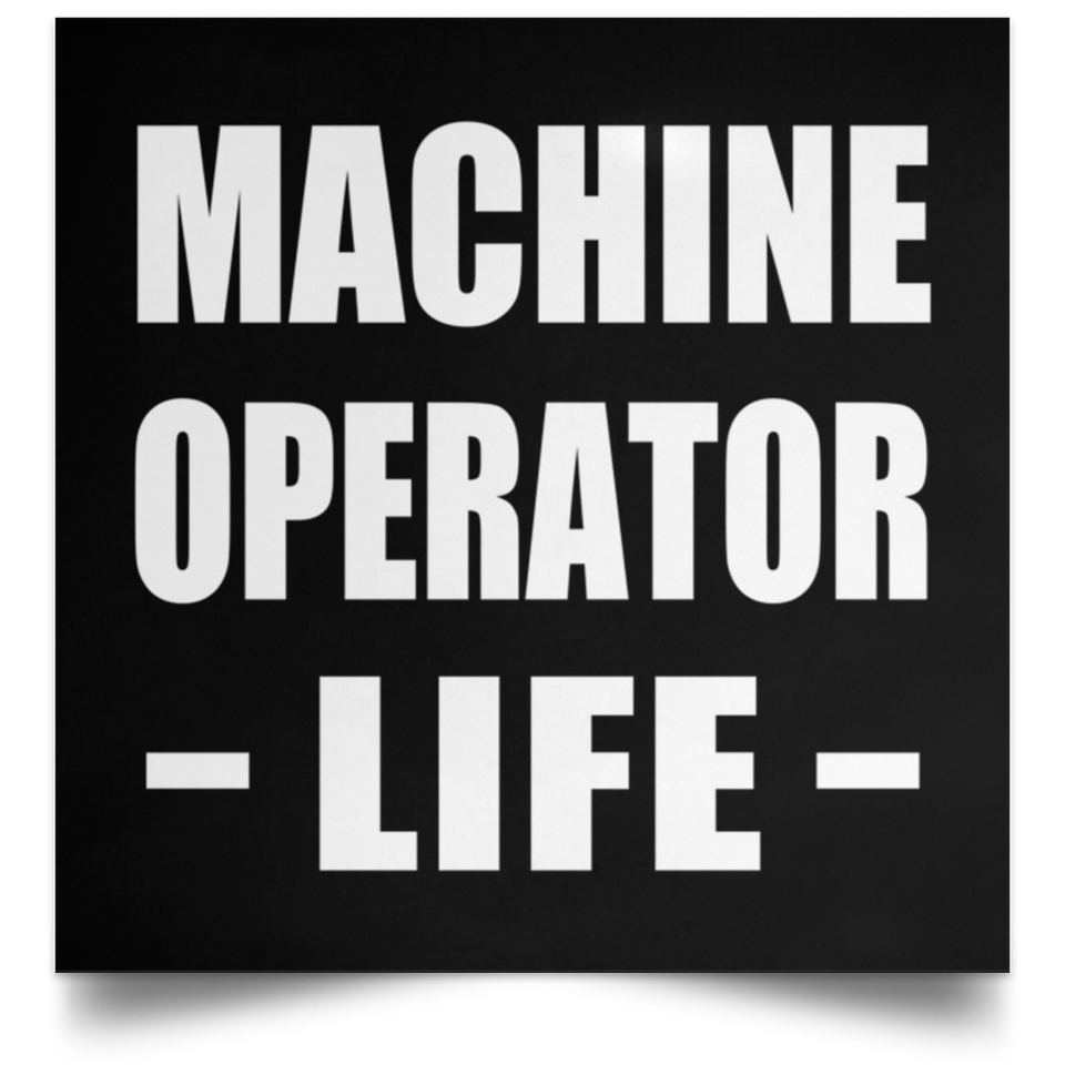 Machine Operator Life - Poster Square