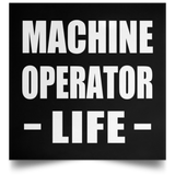 Machine Operator Life - Poster Square