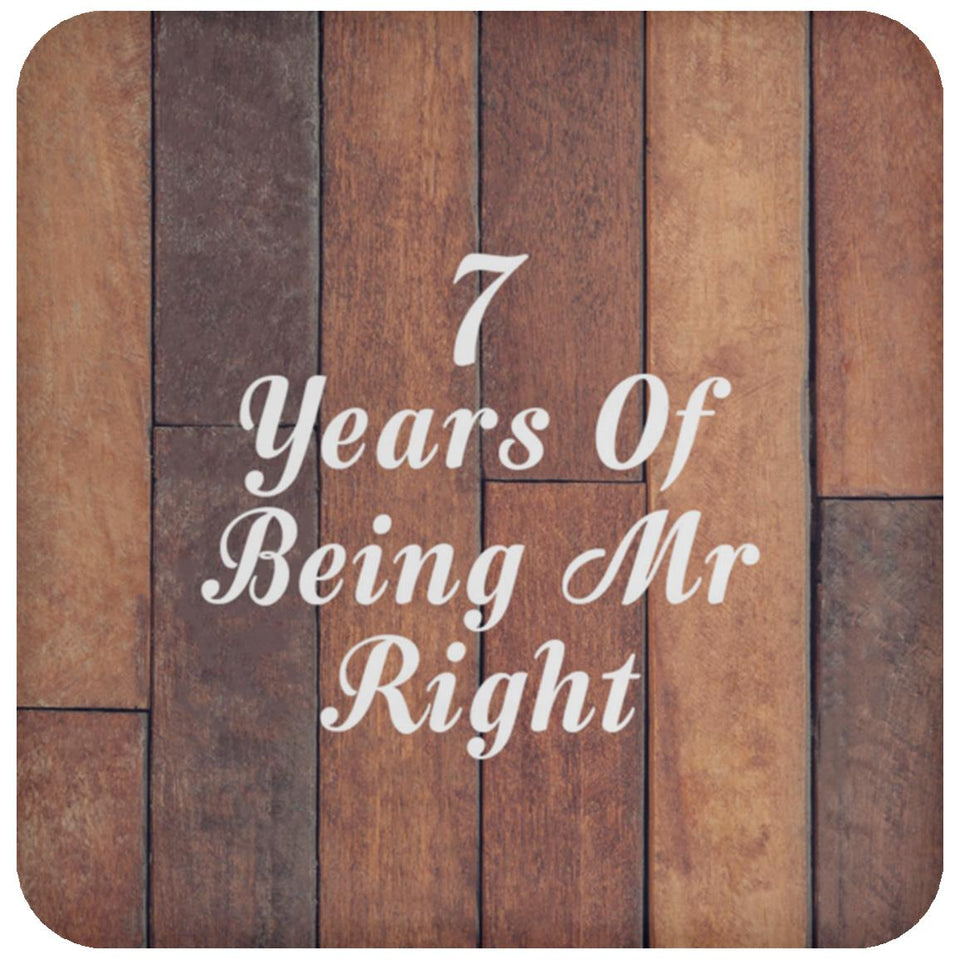 7th Anniversary 7 Years Of Being Mr Right - Drink Coaster E