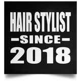 Hair Stylist Since 2018 - Poster Square