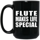 Flute Makes Life Special - 15oz Coffee Mug Black