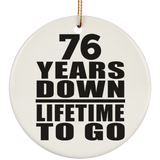 76th Anniversary 76 Years Down Lifetime To Go - Circle Ornament