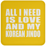 All I Need Is Love And My Korean Jindo - Drink Coaster