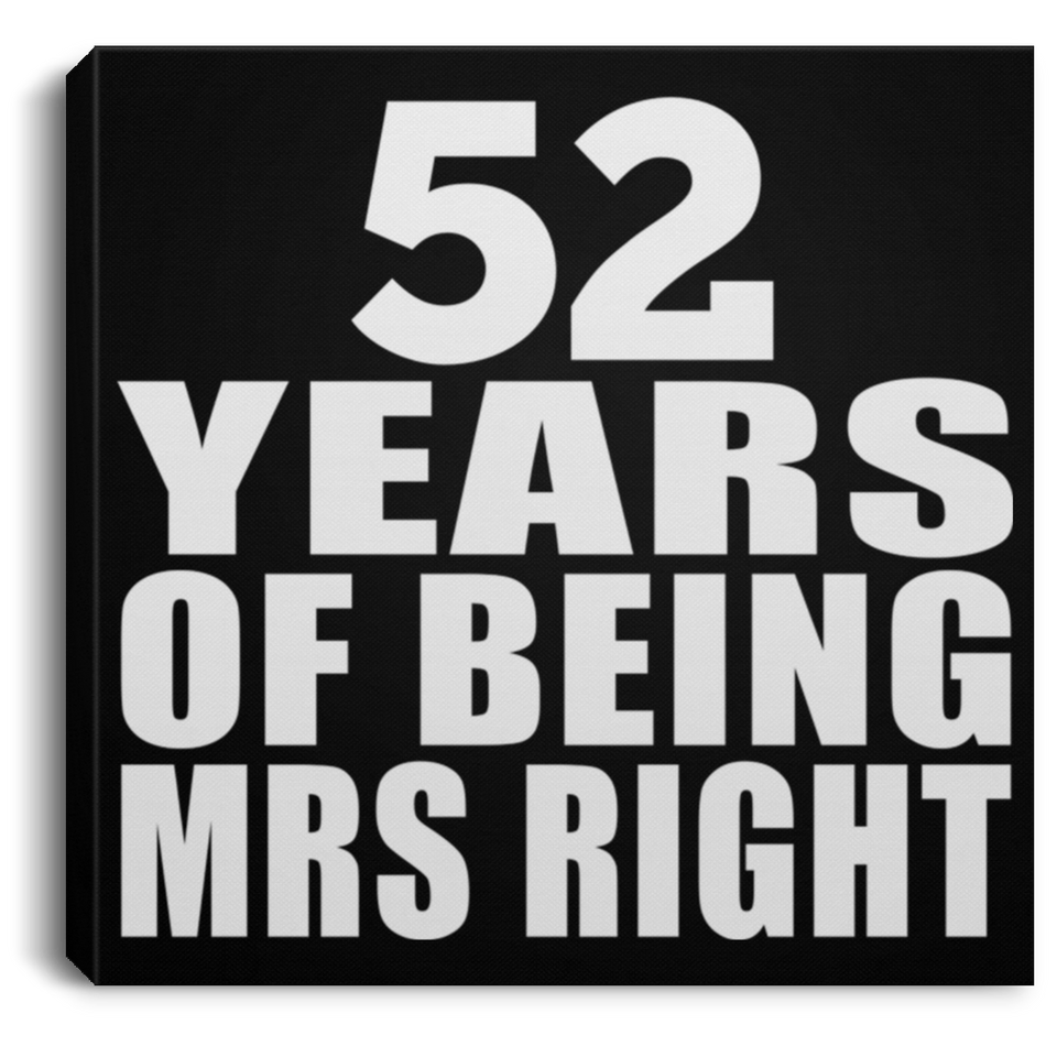 52nd Anniversary 52 Years Of Being Mrs Right - Canvas Square